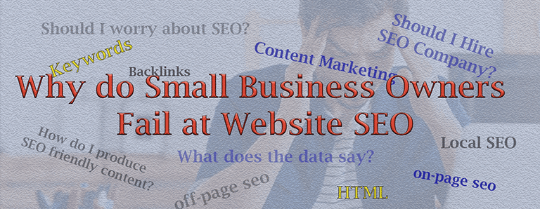 Three Reasons Small Business Owners Fail at Website SEO